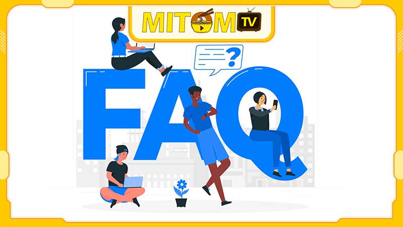 Các câu hỏi xoay quanh MitomTV